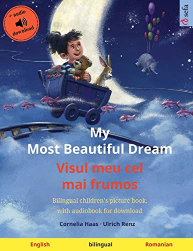 My Most Beautiful Dream - Visul Meu Cel Mai Frumos (English - Romanian)  Biling [Paperback]