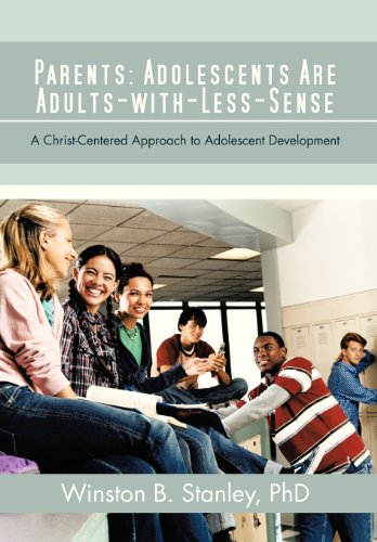 Parents Adolescents Are Adults-With-Less-Sense  A Christ-Centered Approach to  [Hardcover]