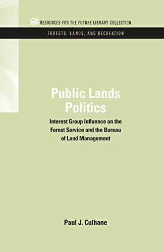 Public Lands Politics Interest Group Influence on the Forest Service and the Bu [Hardcover]