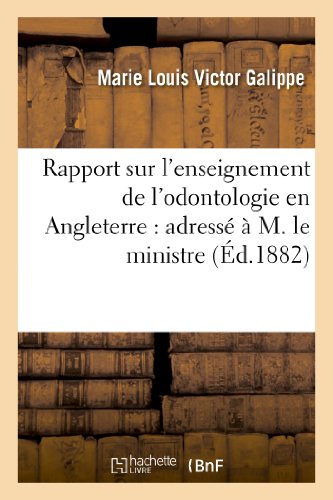 Rapport Sur l'Enseignement de l'Odontologie en Angleterre  Adresse a M. le Mini [Paperback]