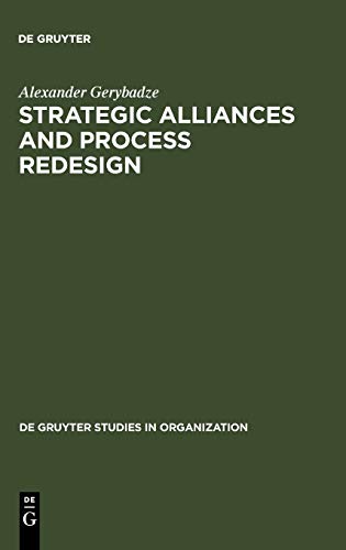 Strategic Alliances and Process Redesign  Effective Management and Restructurin [Unknon]