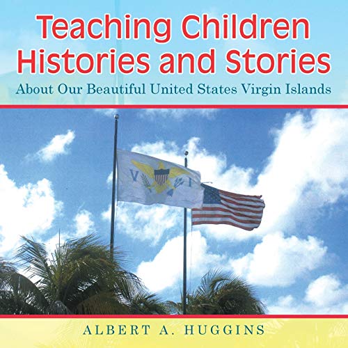 Teaching Children Histories and Stories  About Our Beautiful United States Virg [Paperback]