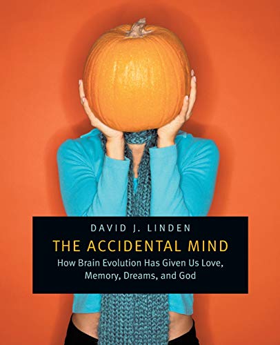 The Accidental Mind Ho Brain Evolution Has Given Us Love, Memory, Dreams, and  [Paperback]