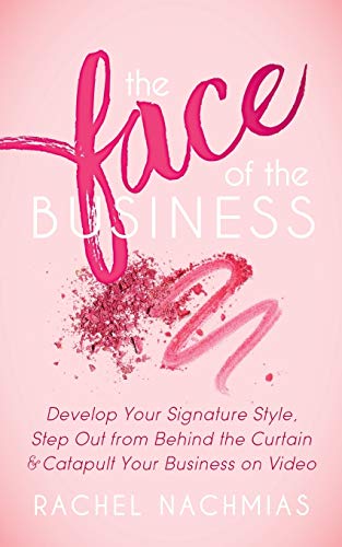 The Face of the Business Develop Your Signature Style, Step Out from Behind the [Paperback]