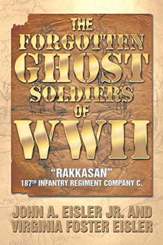 The Forgotten Ghost Soldiers Of Wii Rakkasan 187th Infantry Regiment Company C [Paperback]