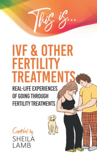 This Is IVF and Other Fertility Treatments  Real-Life Experiences of Going Thro [Paperback]