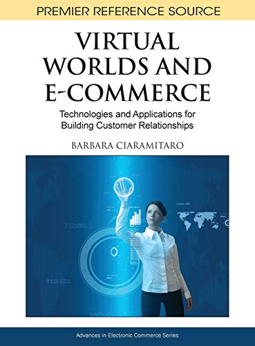 Virtual Worlds and E-Commerce Technologies and Applications for Building Custom [Hardcover]