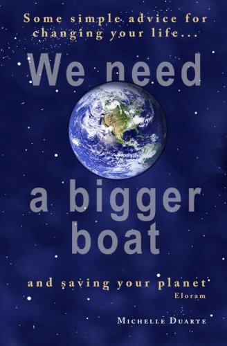 We Need A Bigger Boat Some Simple Advice For Changing Your Life And Saving Your [Paperback]