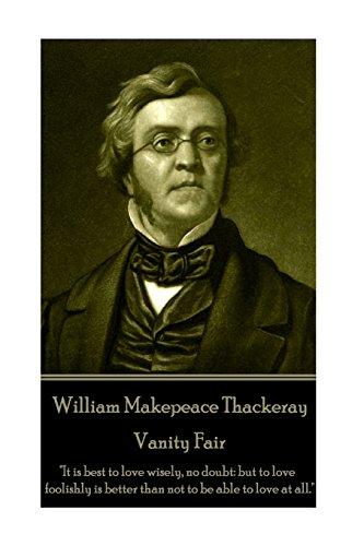 William Makepeace Thackeray - Vanity Fair  It Is Best to Love Wisely, No Doubt [Paperback]