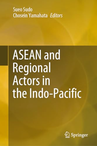 ASEAN and Regional Actors in the Indo-Pacific [Hardcover]