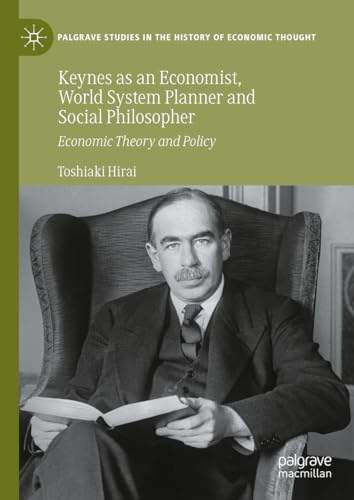 Keynes as an Economist, World System Planner and Social Philosopher: Economic Th [Hardcover]