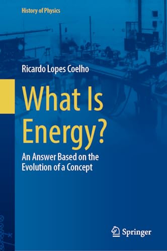 What Is Energy?: An Answer Based on the Evolution of a Concept [Hardcover]