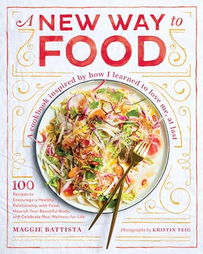 A New Way to Food: 100 Recipes to Encourage a Healthy Relationship with Food, No [Hardcover]