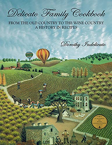 Delicato Family Cookbook: From the Old Country to the Wine Country, a History in [Paperback]