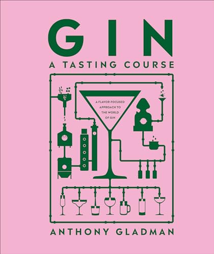 Gin A Tasting Course: A Flavor-focused Approach to the World of Gin [Hardcover]