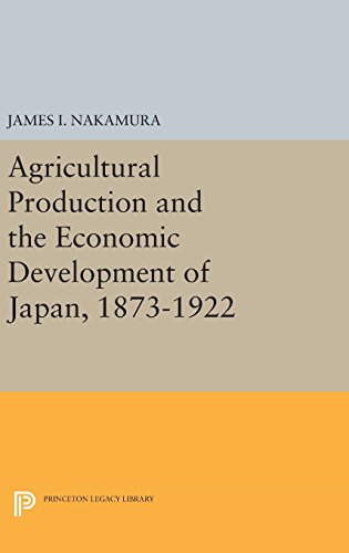 Agricultural Production and the Economic Development of Japan, 1873-1922 [Hardcover]