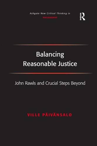 Balancing Reasonable Justice John Rals and Crucial Steps Beyond [Hardcover]