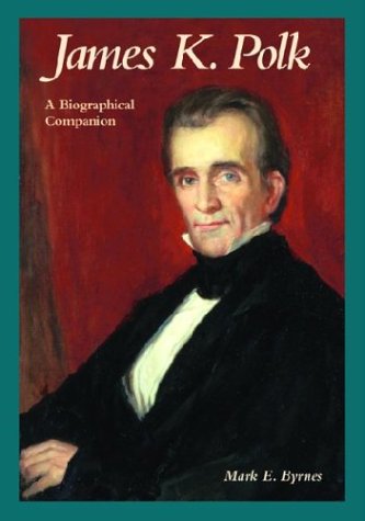 James K. Polk A Biographical Companion [Hardcover]