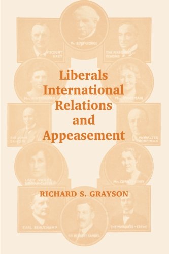 Liberals, International Relations and Appeasement The Liberal Party, 1919-1939 [Paperback]