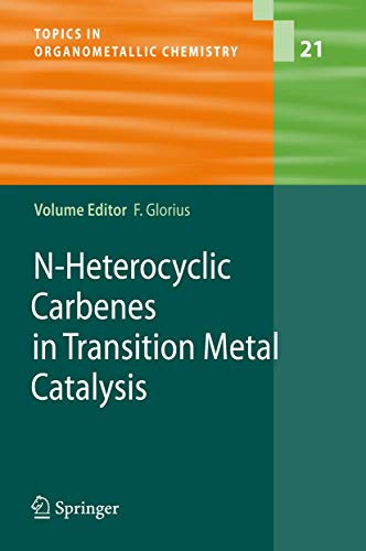 N-Heterocyclic Carbenes in Transition Metal Catalysis [Paperback]