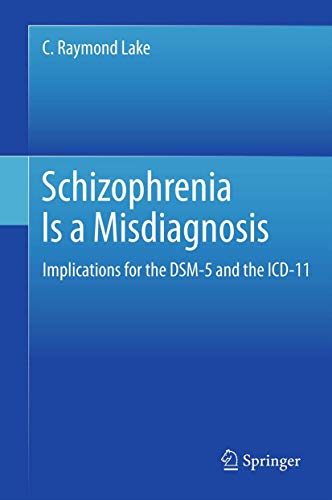 Schizophrenia Is a Misdiagnosis Implications for the DSM-5 and the ICD-11 [Paperback]