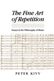 The Fine Art of Repetition Essays in the Philosophy of Music [Hardcover]