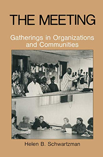 The Meeting: Gatherings in Organizations and Communities [Hardcover]