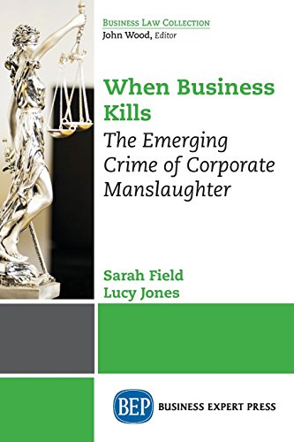 When Business Kills The Emerging Crime Of Corporate Manslaughter [Paperback]