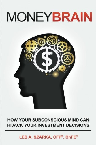 Money Brain Ho Your Subconscious Mind Can Hijack Your Investment Decisions [Paperback]