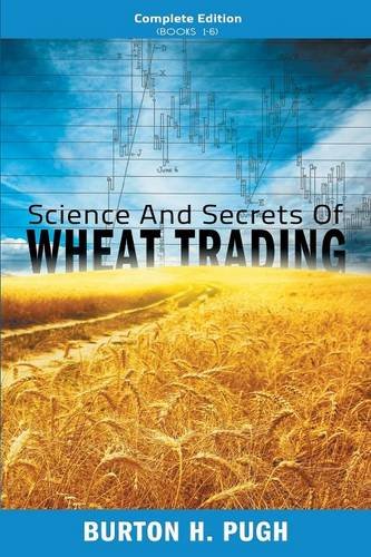 Science And Secrets Of Wheat Trading Complete Edition (books 1-6) [Paperback]