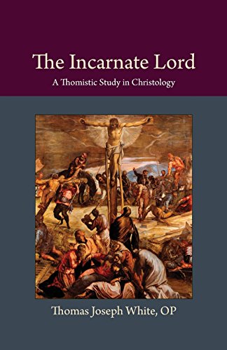 The Incarnate Lord A Thomistic Study In Christology [Paperback]