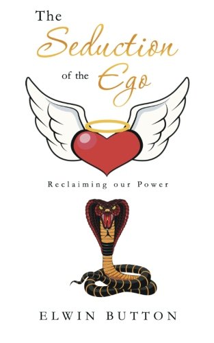 The Seduction Of The Ego Reclaiming Our Power [Paperback]