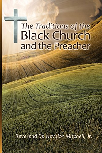 The Traditions Of The Black Church And The Preacher [Paperback]