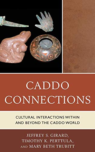 Caddo Connections Cultural Interactions ithin and beyond the Caddo World [Hardcover]