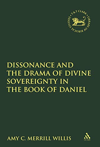 Dissonance and the Drama of Divine Sovereignty in the Book of Daniel [Paperback]