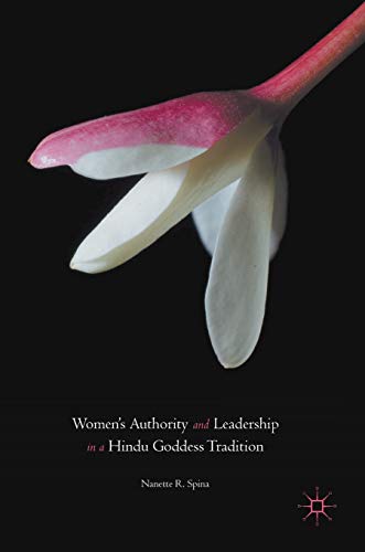 Womens Authority and Leadership in a Hindu Goddess Tradition [Hardcover]