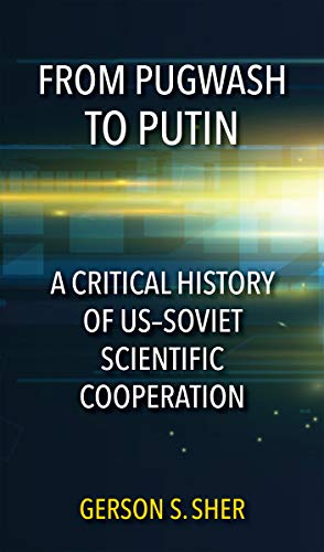 From Pugash to Putin A Critical History of USSoviet Scientific Cooperation [Paperback]