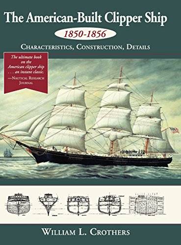 American-Built Clipper Ship, 1850-1856  Characteristics, Construction, Details [Hardcover]