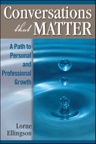 Conversations That Matter  A Path to Personal and Professional Groth [Hardcover]