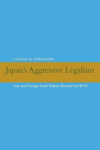 Japan's Aggressive Legalism La and Foreign Trade Politics Beyond the WTO [Paperback]