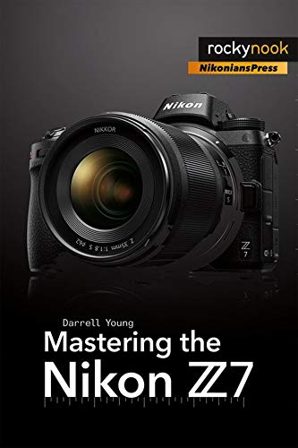 Mastering the Nikon Z7 [Paperback]