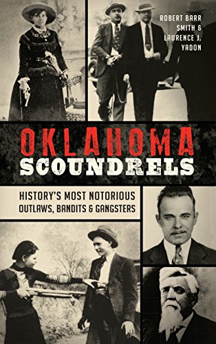 Oklahoma Scoundrels  History's Most Notorious Outlas, Bandits & Gangsters [Hardcover]