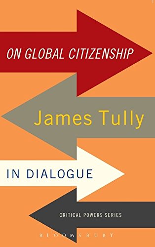 On Global Citizenship James Tully in Dialogue [Hardcover]