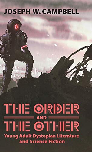 Order and the Other  Young Adult Dystopian Literature and Science Fiction [Hardcover]