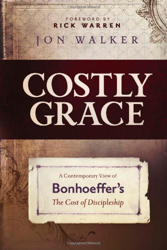 Costly Grace: A Contemporary View Of Bonhoeff