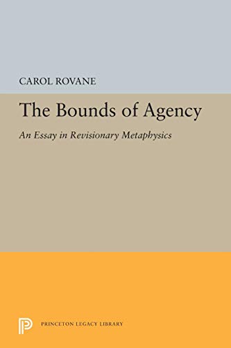 The Bounds of Agency An Essay in Revisionary Metaphysics [Paperback]