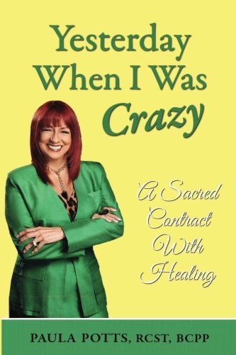 Yesterday When I Was Crazy  A Sacred Contract ith Healing [Paperback]