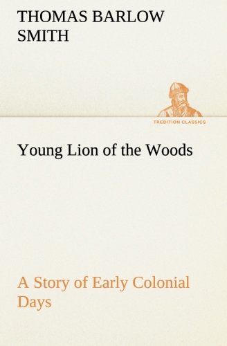 Young Lion of the Woods a Story of Early Colonial Days [Paperback]