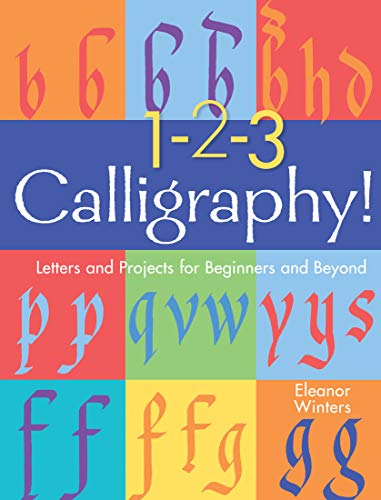 1-2-3 Calligraphy!: Letters and Projects for