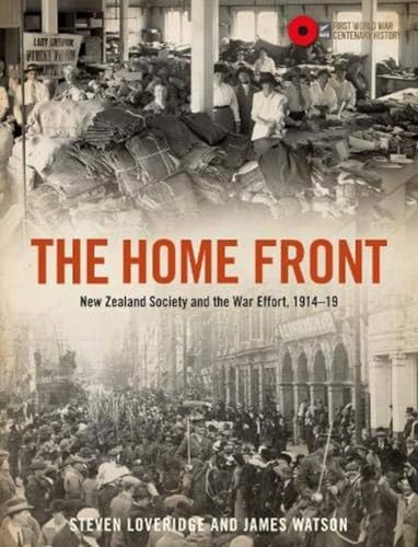 The Home Front: New Zealand society and the war effort, 19141919 [Hardcover]